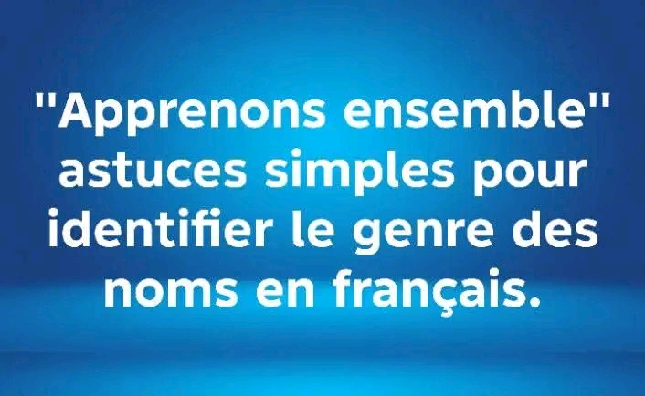 Apprenons ensemble : Comment savoir si un nom est masculin ou féminin ?